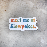 Meet me at Slowpokes Sticker